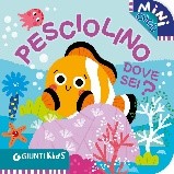 PESCIOLINO DOVE SEI?
