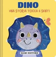 DINO - UNA STORIA TOCCA E SENTI - babykid